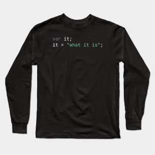 It is what it is Funny Saying in Code -  Dark Mode Long Sleeve T-Shirt